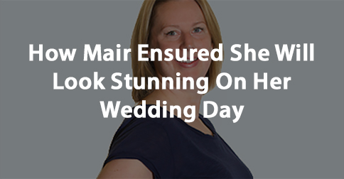 How_Mair_Ensured_She_Will_Look_Stunning_On_Her_Wedding_Day